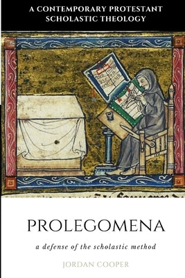 Prolegomena: A Defense of the Scholastic Method Paperback Just and Sinner Publications