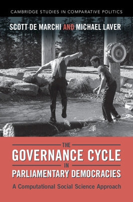 The Governance Cycle in Parliamentary Democracies: A Computational Social Science Approach Paperback Cambridge University Press