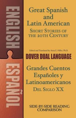 Great Spanish and Latin American Short Stories of the 20th Century/Grandes Cuentos Españoles Y Latinoamericanos del Siglo XX: A Dual-Language Book Dover Publications