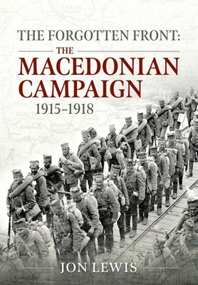 The Forgotten Front: The Macedonian Campaign, 1915-1918 Paperback Helion & Company