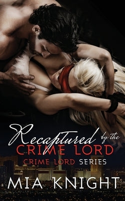 Recaptured by the Crime Lord Paperback Createspace Independent Publishing Platform