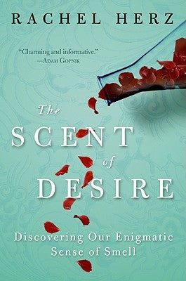 The Scent of Desire: Discovering Our Enigmatic Sense of Smell Paperback Harper Perennial