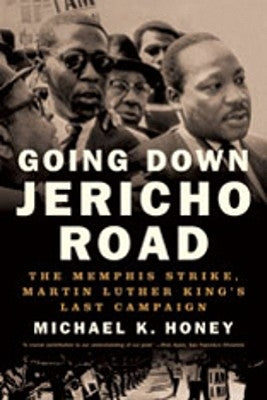 Going Down Jericho Road: The Memphis Strike, Martin Luther King's Last Campaign Paperback W. W. Norton & Company