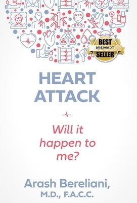 Heart Attack: Will it happen to me? by Bereliani, Arash