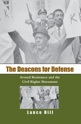 The Deacons for Defense: Armed Resistance and the Civil Rights Movement Paperback University of North Carolina Press
