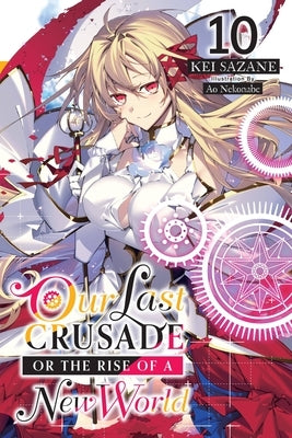 Our Last Crusade or the Rise of a New World, Vol. 10 (Light Novel) Paperback Yen on