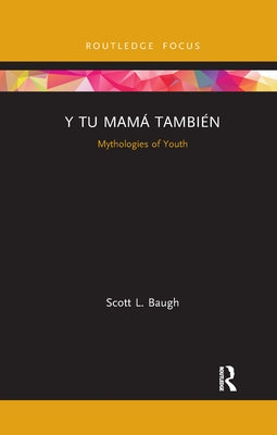 Y Tu Mamá También: Mythologies of Youth Paperback Routledge