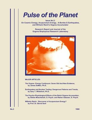 Pulse of the Planet No.2: On Cosmic Energy, Acupuncture Energy, A-Bombs & Earthquakes, and Wilhelm Reich's Orgone Accumulator Paperback Natural Energy Works
