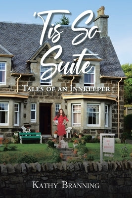 'Tis So Suite: Tales of an Innkeeper by Branning, Kathy