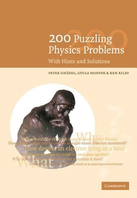 200 Puzzling Physics Problems: With Hints and Solutions by Gnädig, P.