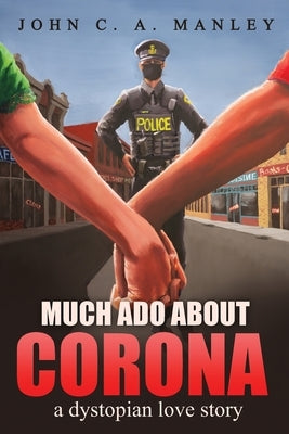 Much Ado About Corona: A Dystopian Love Story Paperback Blazing Pine Cone Publishing