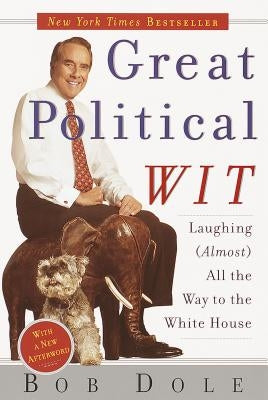 Great Political Wit: Laughing (Almost) All the Way to the White House Paperback Broadway Books