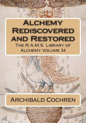 Alchemy Rediscovered and Restored Paperback Createspace Independent Publishing Platform