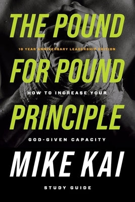 The Pound for Pound Principle: How to Increase Your God-Given Capacity - Study Guide Paperback Avail