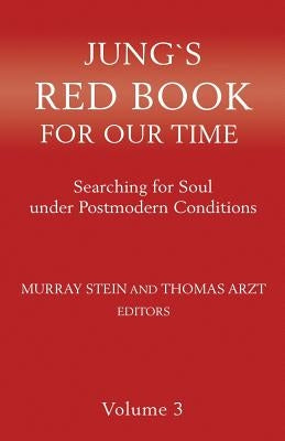 Jung's Red Book for Our Time: Searching for Soul Under Postmodern Conditions Volume 3 Paperback Chiron Publications