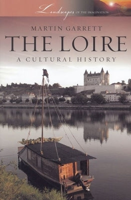 Loire: A Cultural History Paperback Oxford University Press, USA