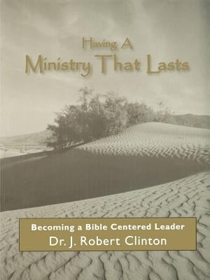 Having A Ministry That Lasts--By Becoming A Bible Centered Leader Paperback Barnabas Publishers