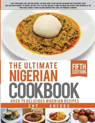 Ultimate Nigerian Cookbook: Best Cookbook for making Nigerian Foods Paperback Createspace Independent Publishing Platform