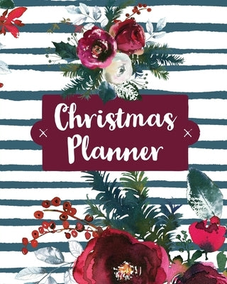 Christmas Planner: Holiday Organizer For Shopping, Budget, Meal Planning, Christmas Cards, Baking, And Family Traditions by Rother, Teresa