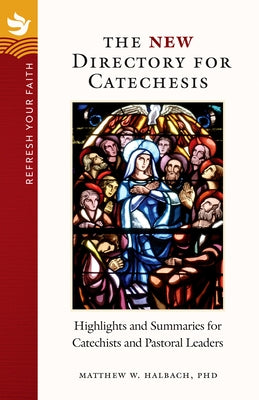 Refresh Your Faith: The New Directory for Catechesis: Highlights and Summaries for Catechists and Pastoral Leaders Paperback Twenty-Third Publications