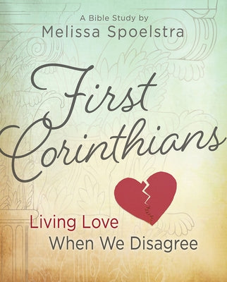 First Corinthians - Women's Bible Study: Living Love When We Disagree Paperback Abingdon Press