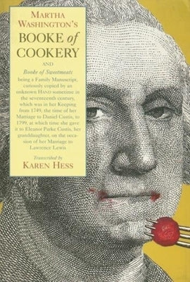 Martha Washington's Booke of Cookery and Booke of Sweetmeats Paperback Columbia University Press