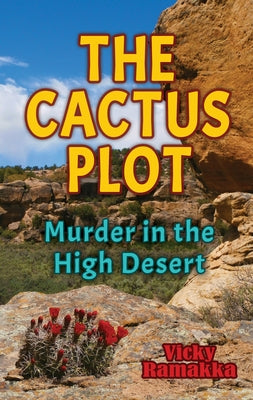 The Cactus Plot: Murder in the High Desert Paperback Artemesia Publishing, LLC