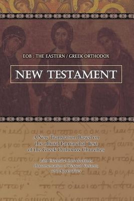 Eob: The Eastern Greek Orthodox New Testament: Based on the Patriarchal Text of 1904 with extensive variants Bible Createspace Independent Publishing Platform