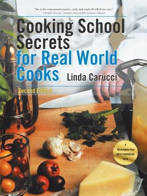 Cooking School Secrets for Real World Cooks: Second Edition Paperback Authorhouse