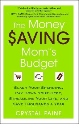 The Money Saving Mom's Budget: Slash Your Spending, Pay Down Your Debt, Streamline Your Life, and Save Thousands a Year Paperback Gallery Books