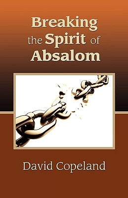 Breaking the Spirit of Absalom Paperback Thorncrown