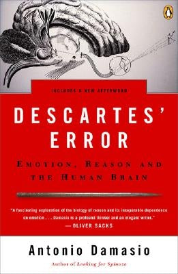 Descartes' Error: Emotion, Reason, and the Human Brain Penguin Books