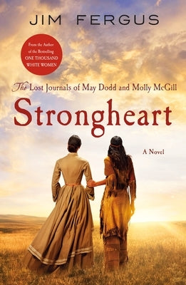 Strongheart: The Lost Journals of May Dodd and Molly McGill Paperback St. Martin's Griffin