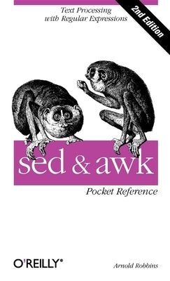 sed and awk Pocket Reference: Text Processing with Regular Expressions Paperback O'Reilly Media