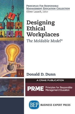 Designing Ethical Workplaces: The Moldable Model Paperback Business Expert Press