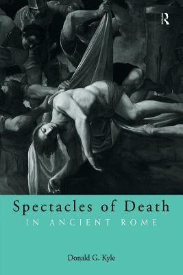 Spectacles of Death in Ancient Rome Paperback Routledge