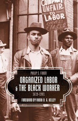 Organized Labor and the Black Worker, 1619-1981 Paperback Haymarket Books