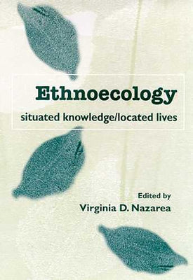 Ethnoecology: Situated Knowledge/Located Lives Paperback University of Arizona Press