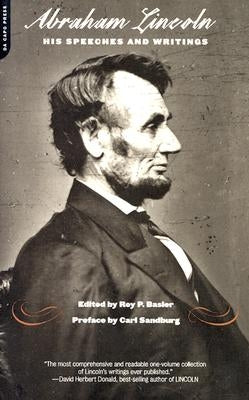 Abraham Lincoln, His Speeches and Writings Paperback Da Capo Press