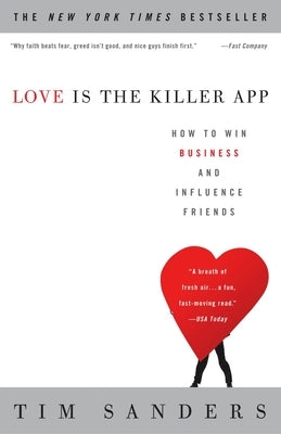 Love Is the Killer App: How to Win Business and Influence Friends Paperback Crown Currency