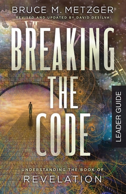 Breaking the Code Leader Guide Revised Edition: Understanding the Book of Revelation Paperback Abingdon Press