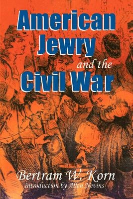American Jewry and the Civil War Paperback University of Nebraska Press