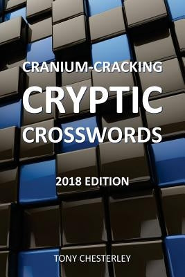 Cranium-Cracking Cryptic Crosswords: 2018 edition Paperback Createspace Independent Publishing Platform
