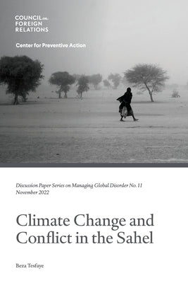 Climate Change and Conflict in the Sahel Paperback Council on Foreign Relations Press