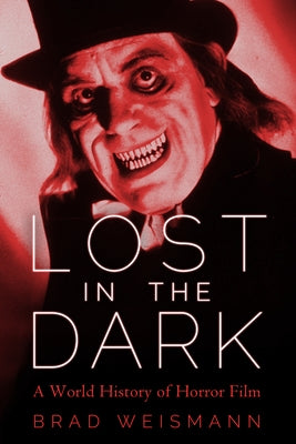 Lost in the Dark: A World History of Horror Film Paperback University Press of Mississippi