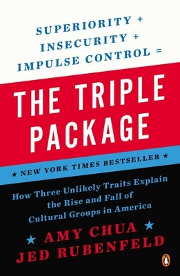 The Triple Package: How Three Unlikely Traits Explain the Rise and Fall of Cultural Groups in America Paperback Penguin Books