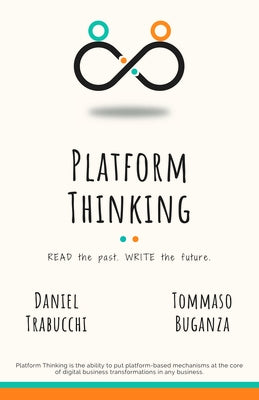 Platform Thinking: Read the past. Write the future. Paperback Business Expert Press