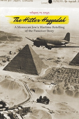 The Hitler Haggadah: A Moroccan Jew's Wartime Retelling of the Passover Story Paperback Print-O-Craft Press