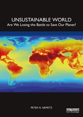 Unsustainable World: Are We Losing the Battle to Save Our Planet? Paperback Routledge