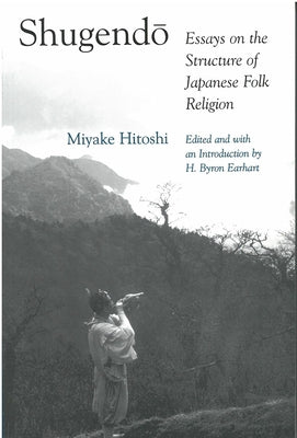 Shugendo: Essays on the Structure of Japanese Folk Religion Paperback University of Michigan Press